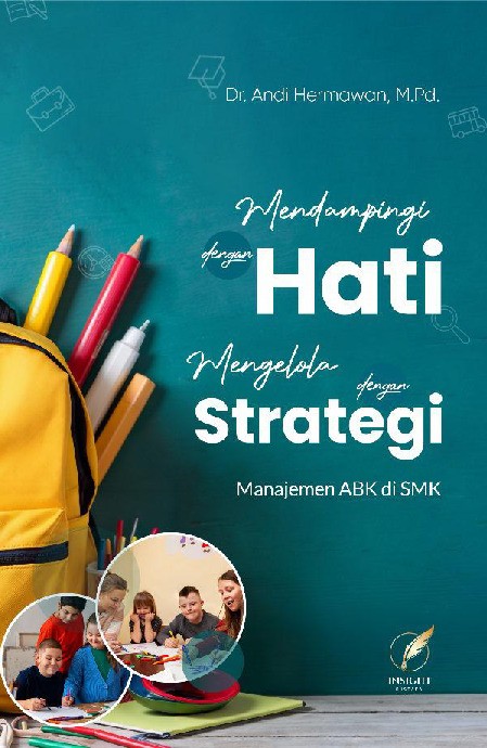 MENDAMPINGI DENGAN HATI, MENGELOLA DENGAN STRATEGI Manajemen ABK di SMK