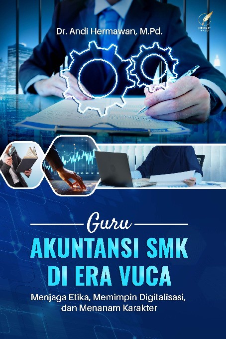 GURU AKUNTANSI SMK DI ERA VUCA: Menjaga Etika, Memimpin Digitalisasi, dan Menanam Karakter