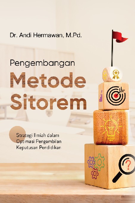PENGEMBANGAN METODE SITOREM Strategi Ilmiah dalam Optimasi Pengambilan Keputusan Pendidikan