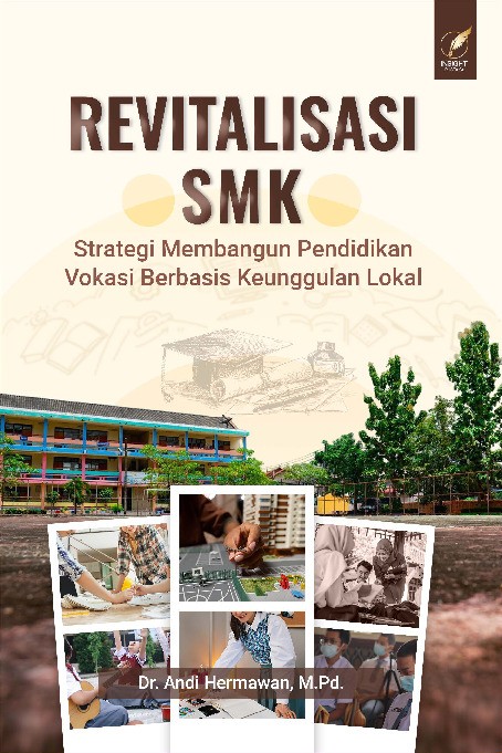 REVITALISASI SMK: Strategi Membangun Pendidikan Vokasi Berbasis Keunggulan Lokal