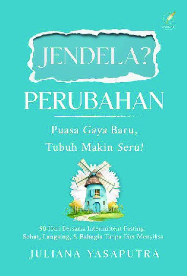JENDELA? PERUBAHAN PUASA GAYA BARU, TUBUH MAKIN SERU (90 Hari Bersama Intermitten Fasting: Sehat, Langsing, dan Bahagia Tanpa Diet Menyiksa)