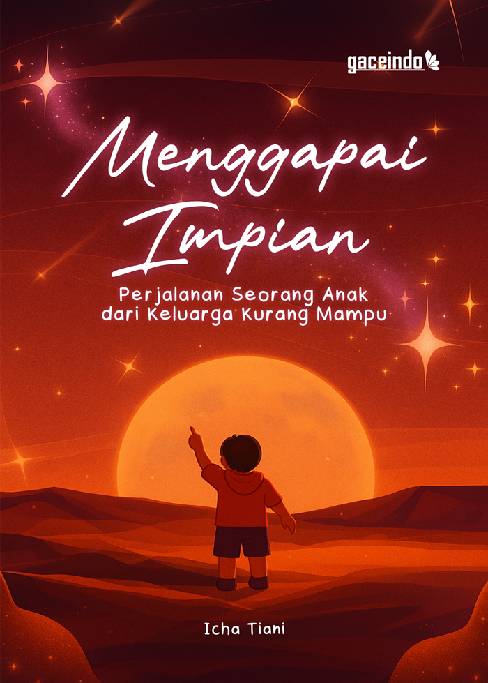 Menggapai Impian ; Perjalanan Seorang Anak dari Keluarga Kurang Mampu