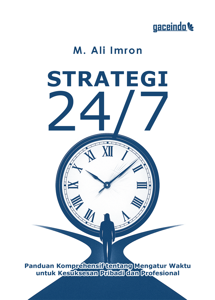 Strategi 24 per 7 ; Panduan Komprehensif tentang Mengatur Waktu untuk Kesuksesan Pribadi dan Profesional