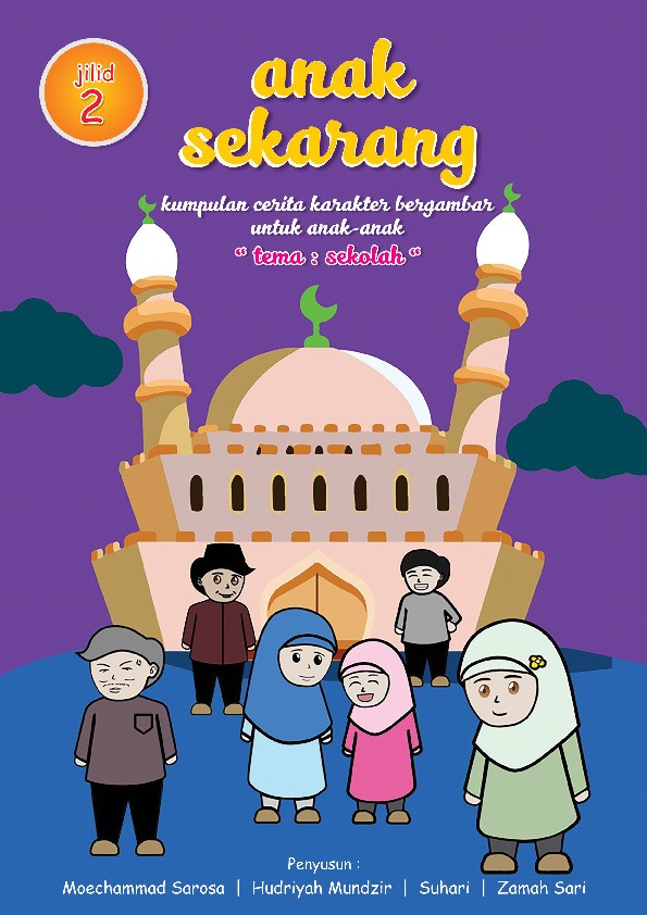 Anak Sekarang Kumpulan Cerita Karakter Bergambar Untuk Anak-Anak &quot; Tema Sekolah &quot; Jilid 2