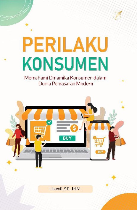 PERILAKU KONSUMEN Memahami Dinamika Konsumen dalam Dunia Pemasaran Modern