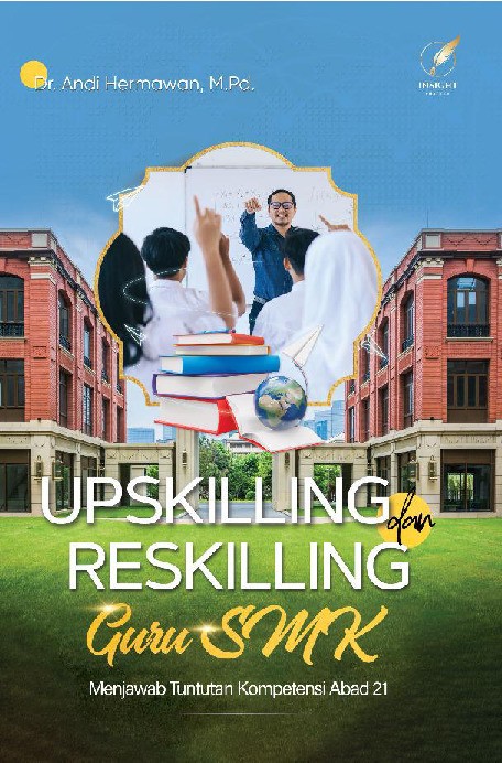 UPSKILLING DAN RESKILLING GURU SMK Menjawab Tuntutan Kompetensi Abad 21