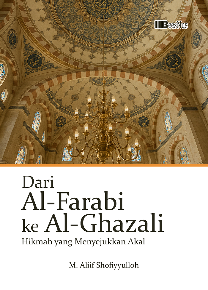 DARI AL-FARABI KE AL-GHAZALI Hikmah yang Menyejukkan Akal