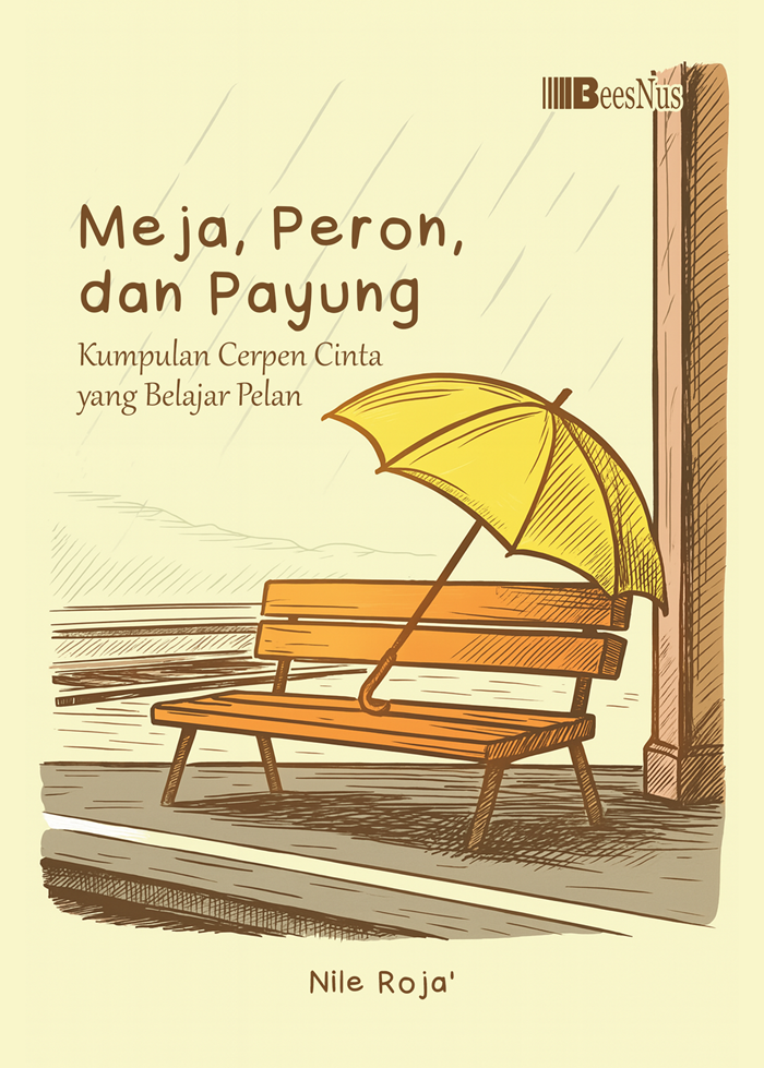 MEJA, PERON, DAN PAYUNG Kumpulan Cerpen Cinta yang Belajar Pelan