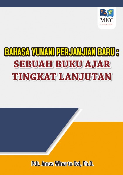 BUKU AJAR BAHASAYUNANI PERJANJIAN BARU:SEBUAH PEMBELAJARAN BAHASA YUNANITINGKAT LANJUT