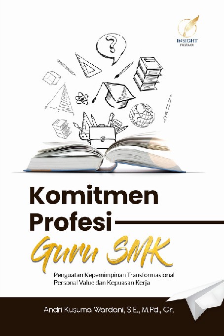 KOMITMEN PROFESI GURU SMK Penguatan Kepemimpinan Transformasional Personal Value dan Kepuasan Kerja