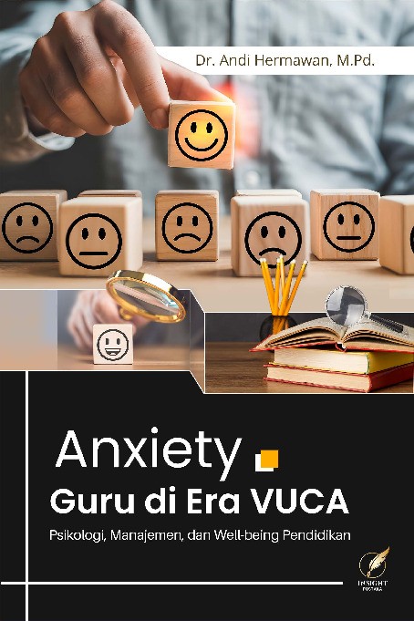 ANXIETY GURU DI ERA VUCA Psikologi, Manajemen, dan Well-being Pendidikan