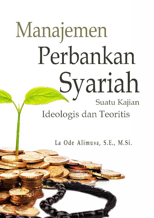 Manajemen Perbankan Syariah Suatu Kajian Ideologis dan Teoritis