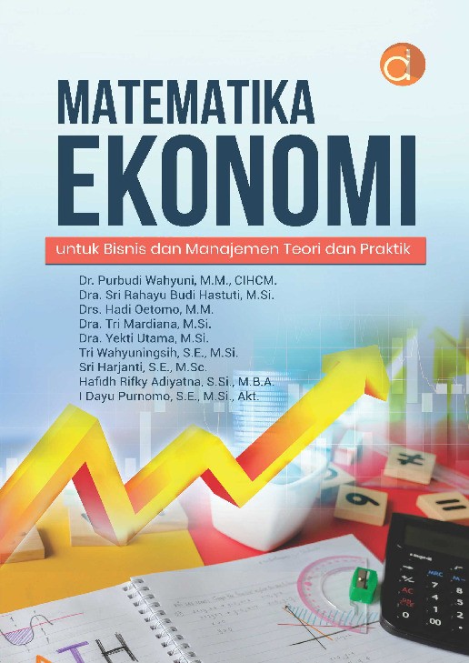 Matematika Ekonomi untuk Bisnis dan Manajemen Teori dan Praktik
