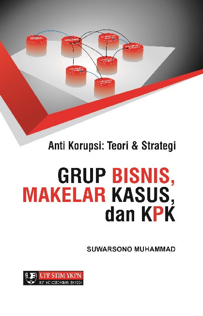 Anti Korupsi: Teori dan Strategi (Grup Bisnis, Makelar Kasus, dan KPK)