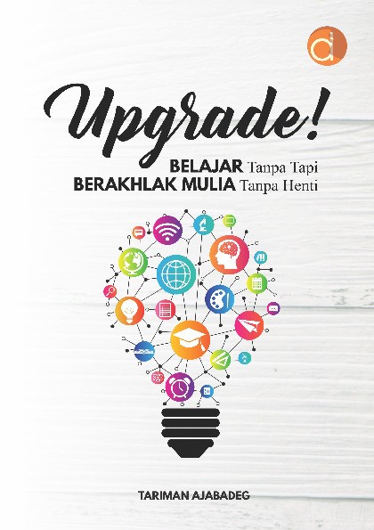 Upgrade! Belajar Tanpa Tapi Berakhlak Mulia Tanpa Henti