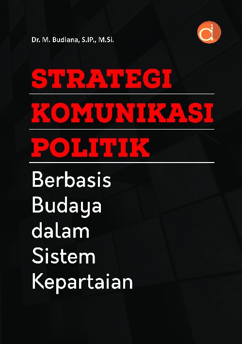 Strategi Komunikasi Politik Berbasis Budaya dalam Sistem Kepartaian