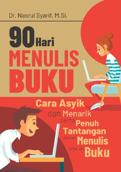 90 Hari Menulis Buku Cara Asyik Dan Menarik Serta Penuh Tantangan Dalam Menulis Sebuah Buku
