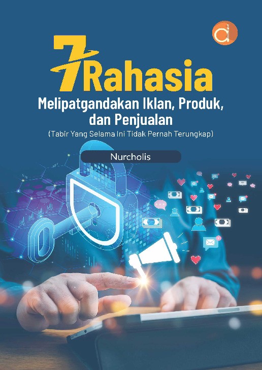 7 Rahasia Melipatgandakan Iklan, Produk dan Penjualan (Tabir yang Selama Ini Tidak Pernah Terungkap)