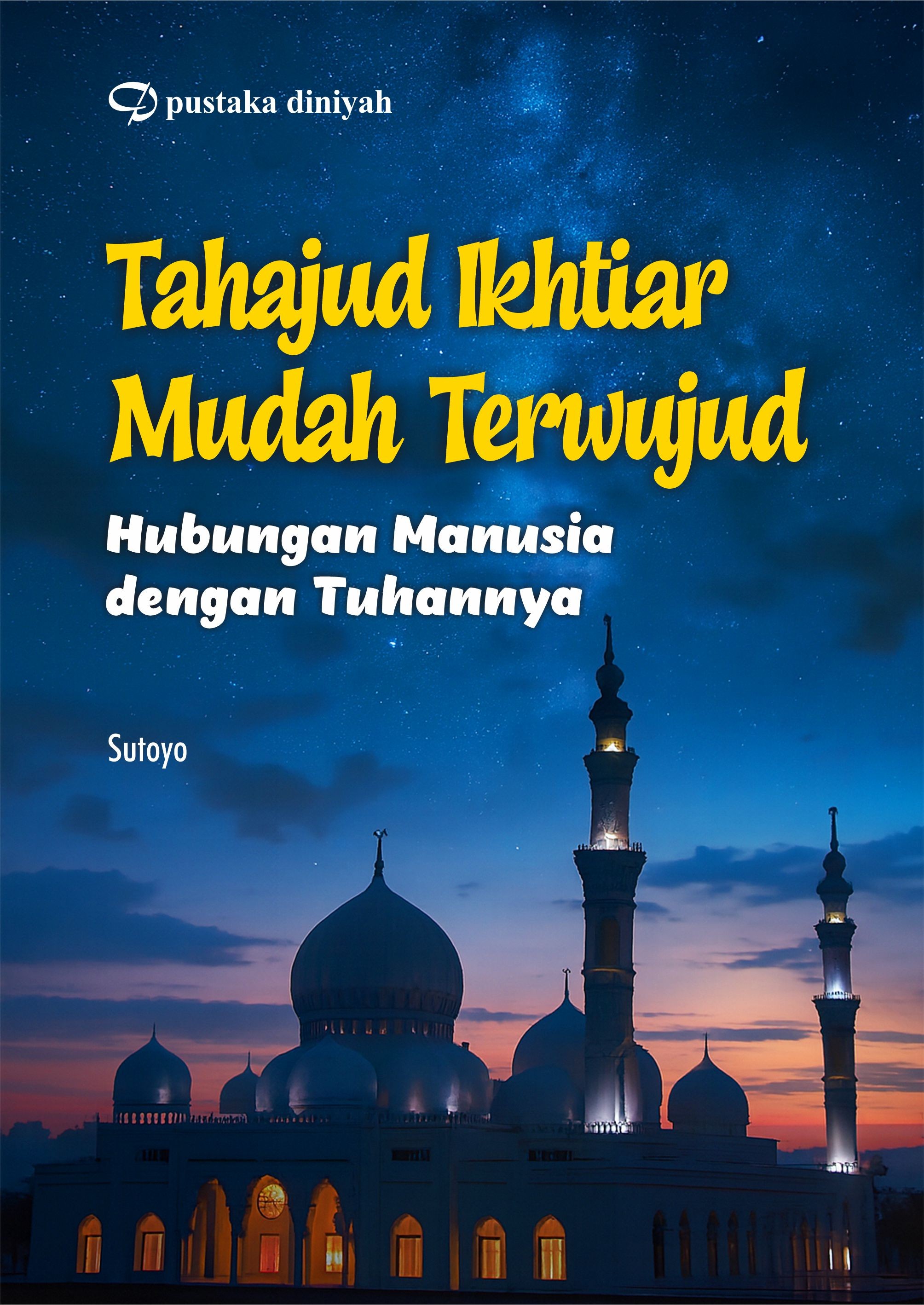 Tahajud Ikhtiar Mudah Terwujud; Hubungan Manusia dengan Tuhannya