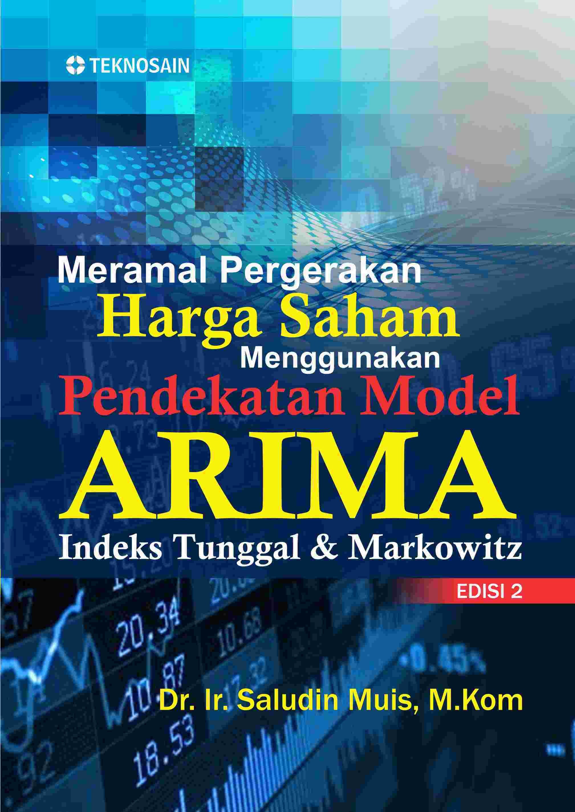 Meramal Pergerakan Harga Saham Menggunakan Pendekatan Model ARIMA Indeks Tunggal &amp; Markowitz Edisi 2