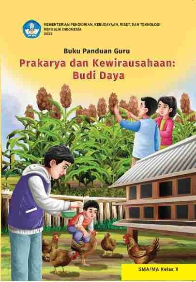 Buku Panduan Guru Prakarya dan Kewirausahaan: Budi Daya untuk SMA/MA Kelas X