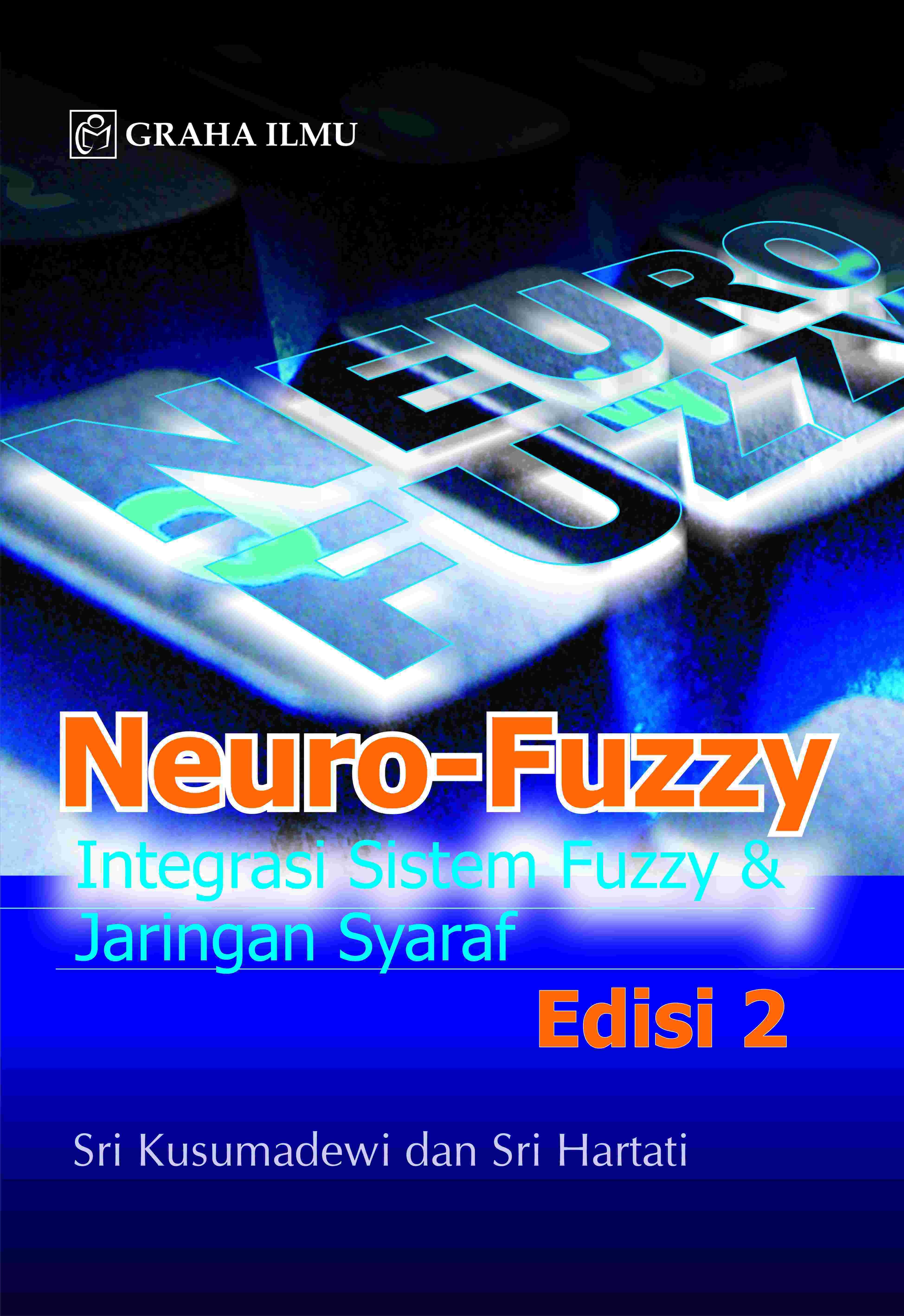 Neuro-Fuzzy; Integrasi Sistem Fuzzy &amp; Jaringan Syaraf Edisi 2