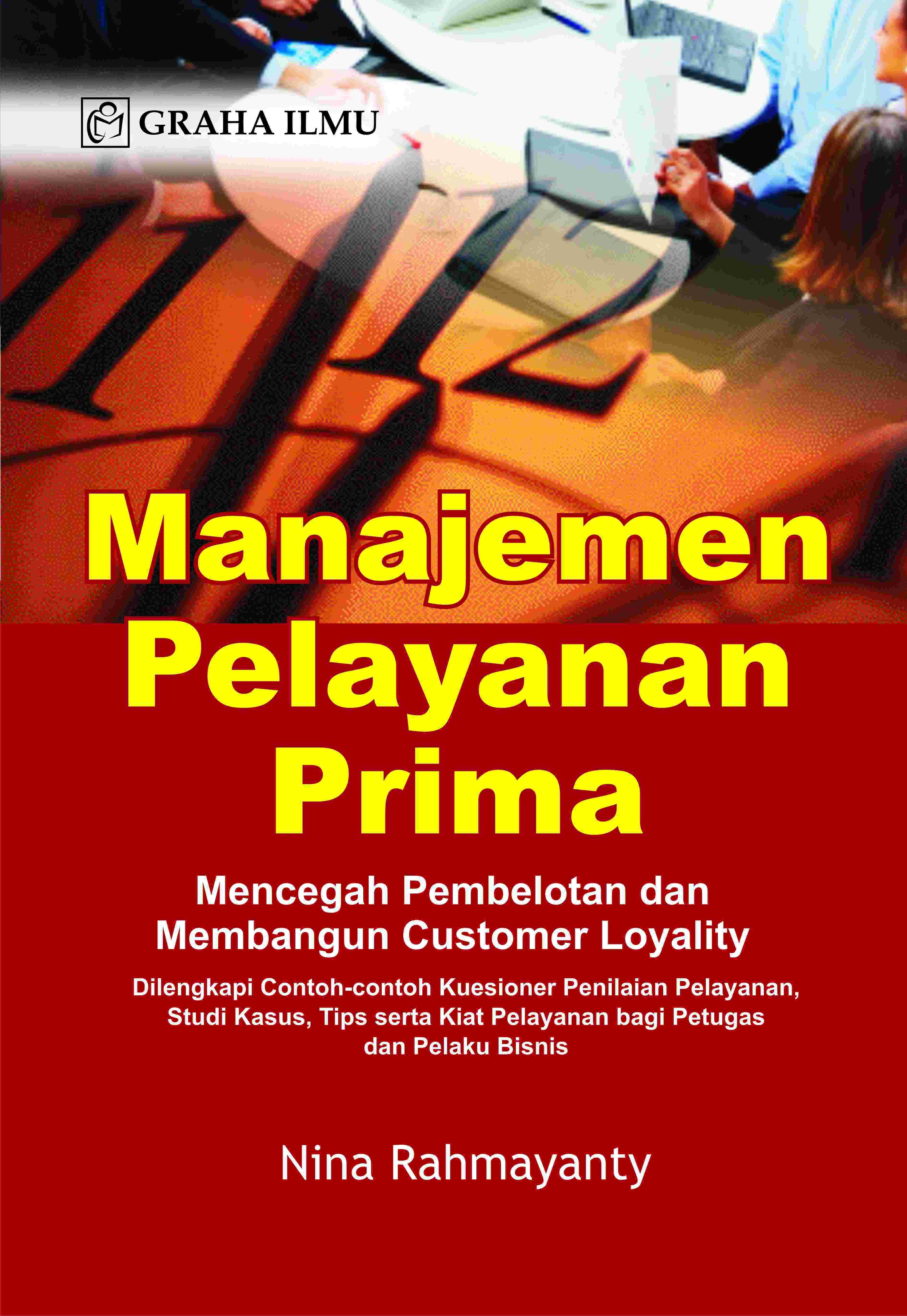 Manajemen Pelayanan Prima; Mencegah Pembelotan &amp; Membangun Customer Loyality