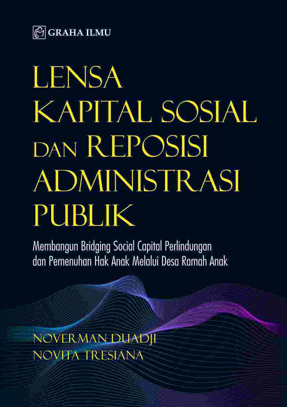 Lensa Kapital Sosial dan Reposisi Administrasi Publik; Membangun Bridging Social Capital Perlindungan dan Pemenuhan Hak Anak Melalui Desa Ramah Anak 