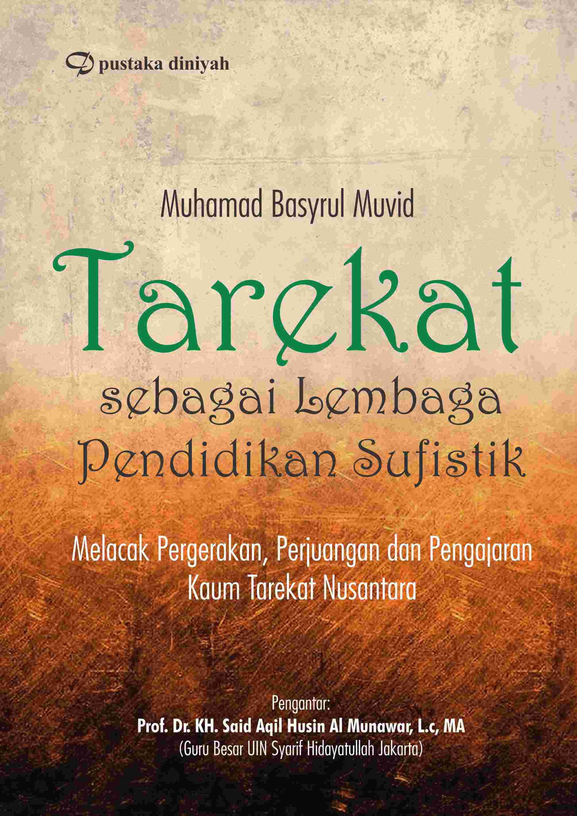 Tarekat sebagai Lembaga Pendidikan Sufistik; Melacak Pergerakan, Perjuangan dan Pengajaran  Kaum Tarekat Nusantara