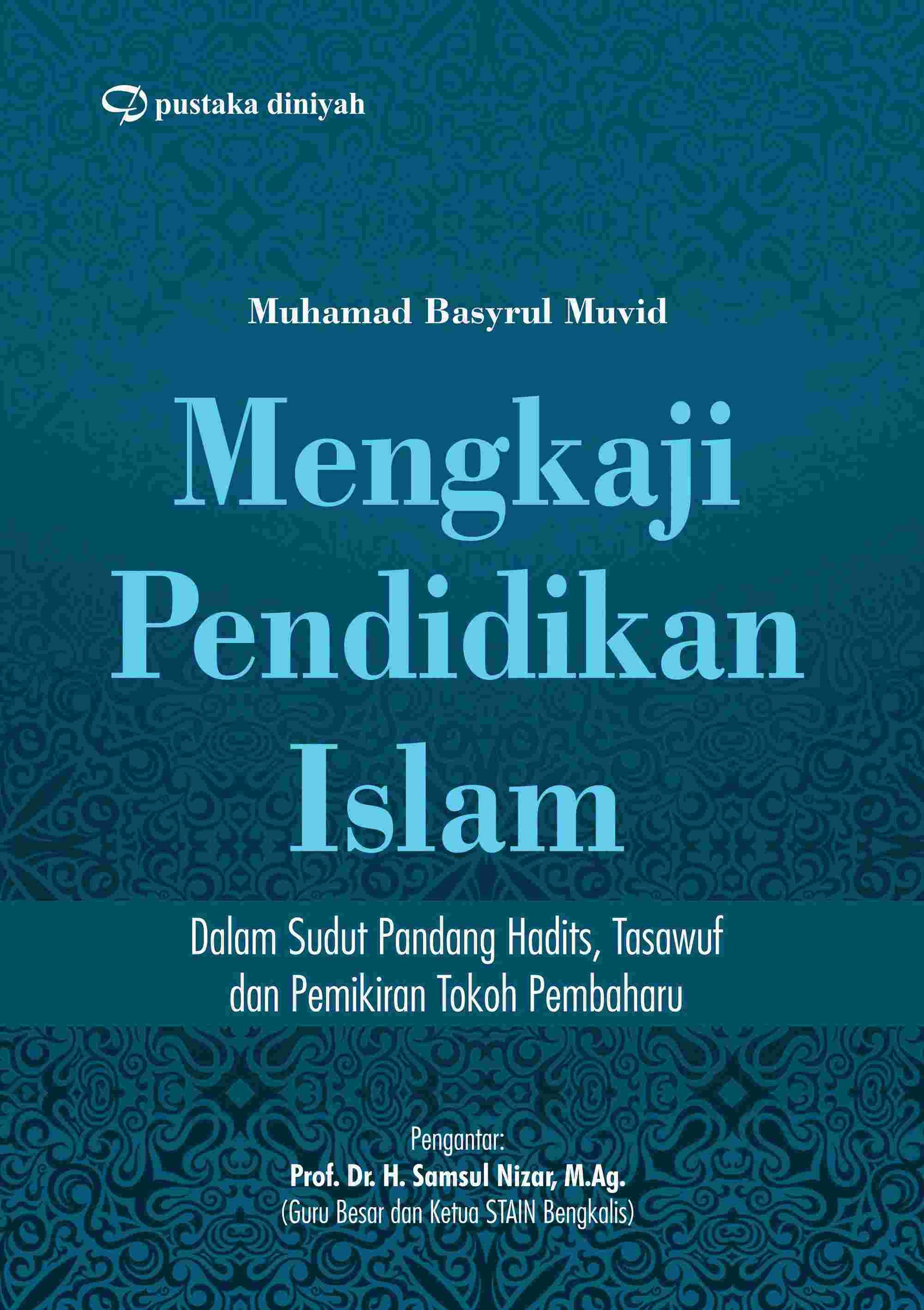 Mengkaji Pendidikan Islam; dalam Sudut Pandang Hadist, Tasawuf dan Pemikiran Tokoh Pembaharu