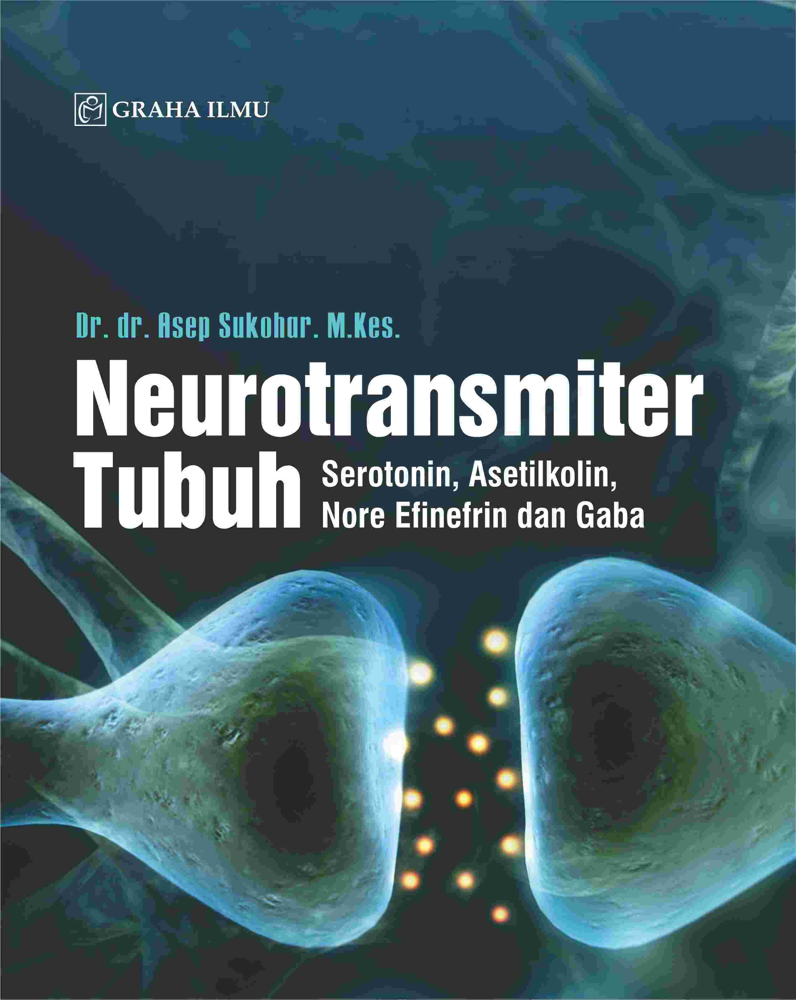 Neurotransmiter Tubuh; Serotonin, Asetilkolin, Nore Efinefrin dan Gaba