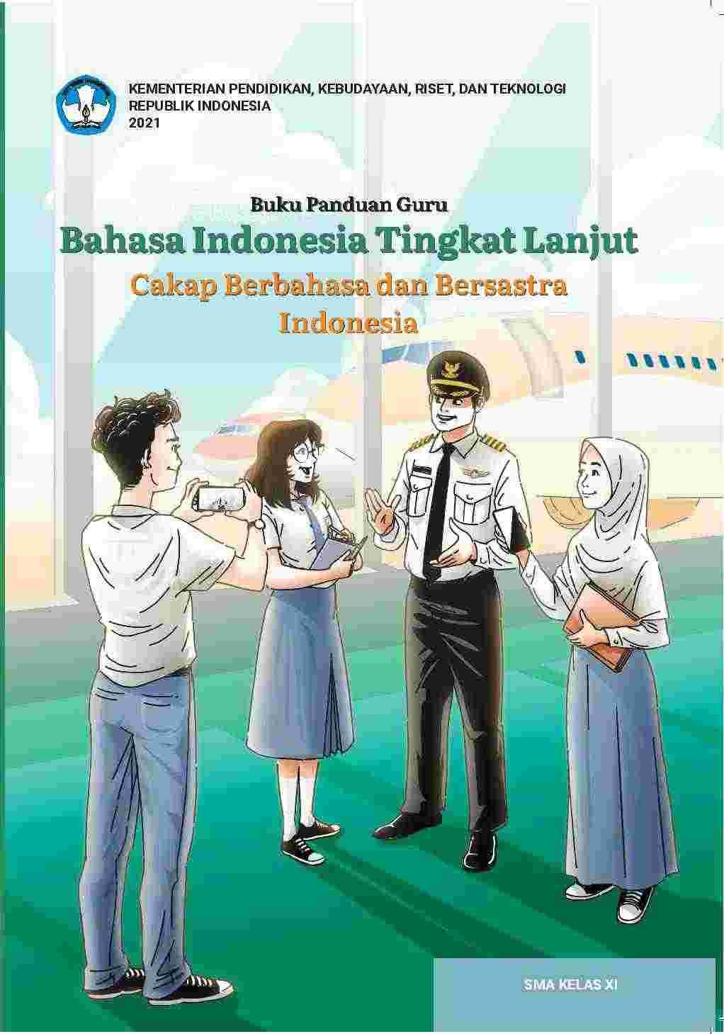 Buku Panduan Guru Bahasa Indonesia Tingkat Lanjut : Cakap Berbahasa dan Bersastra Indonesia untuk SMA Kelas XI