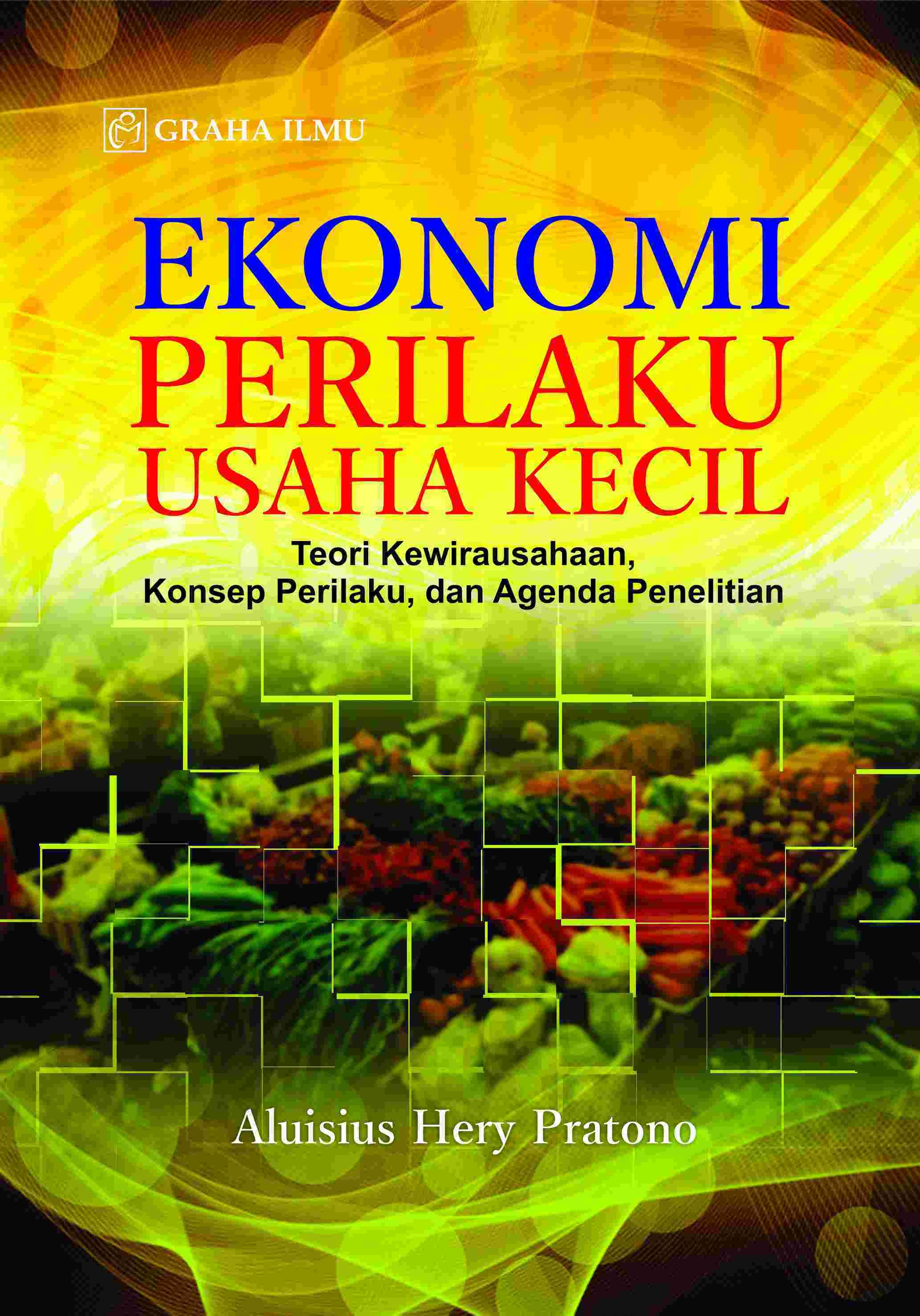 Ekonomi Perilaku Usaha Kecil; Teori Kewirausahaan, Konsep Perilaku, dan Agenda Penelitian