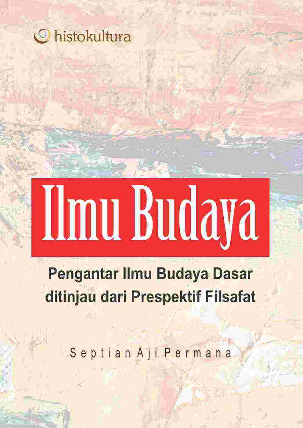 Ilmu Budaya; Pengantar Ilmu Budaya Dasar ditinjau dari Perspektif Filsafat