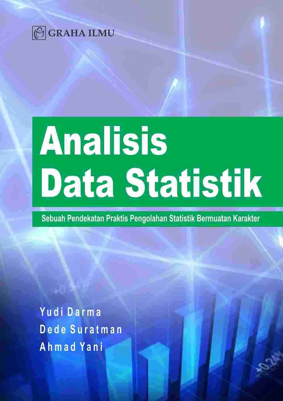 Analisis Data Statistik; Sebuah Pendekatan Praktis Pengolahan Statistik Bermuatan Karakter