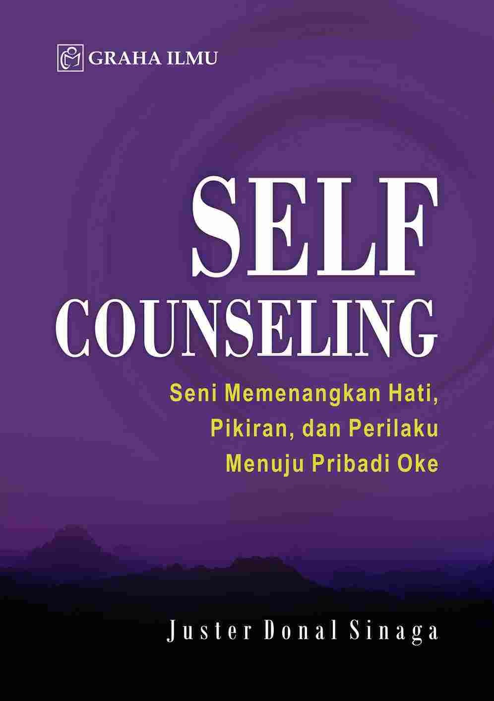 Self Counseling; Seni Memenangkan Hati, Pikiran, dan Perilaku Menuju Pribadi Oke
