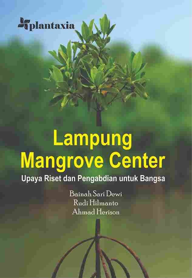 Lampung Manggrove Center; Upaya Riset dan Pengabdian Untuk Bangsa