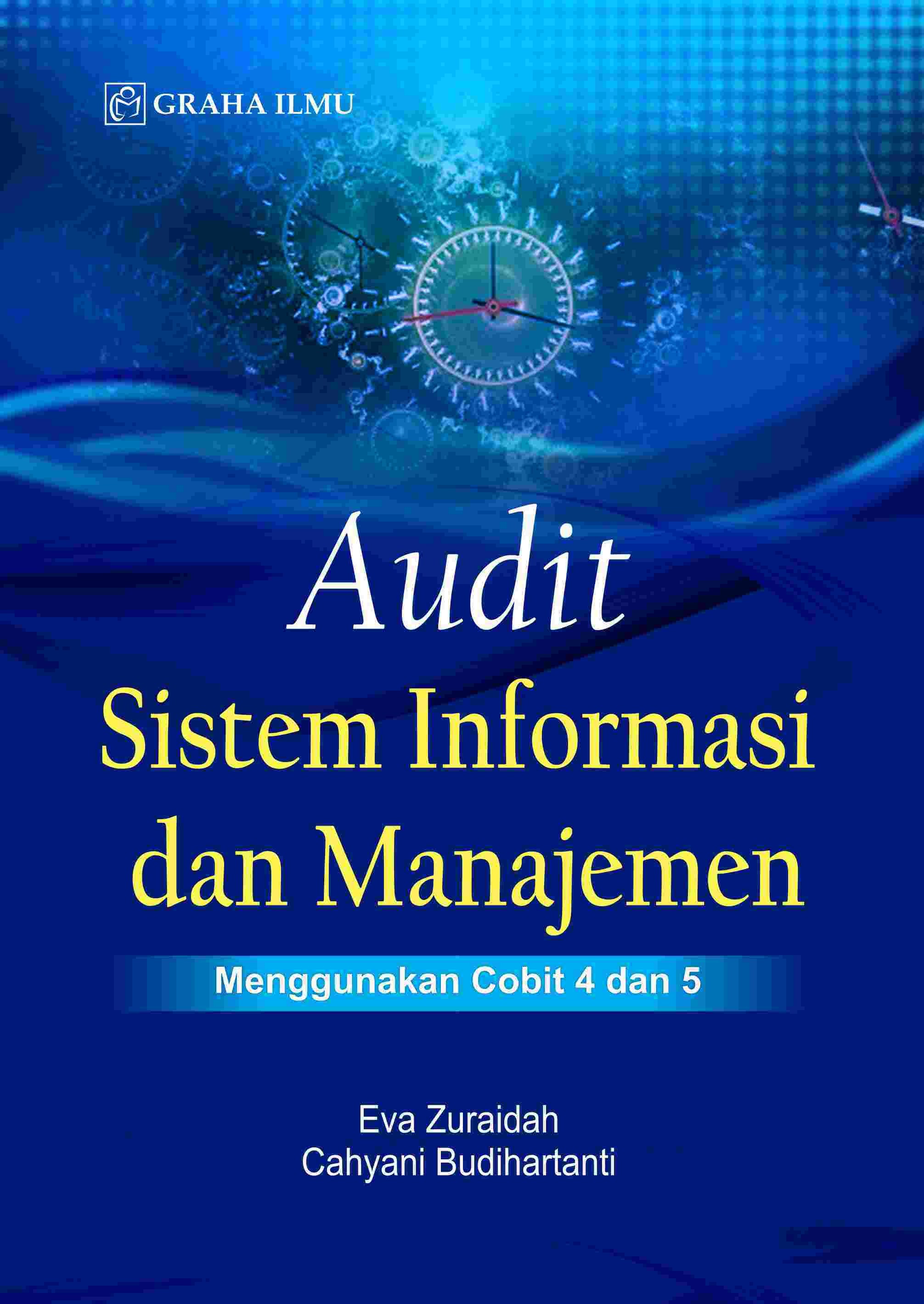 Audit Sistem Informasi dan Manajemen; Menggunakan Cobit 4 dan 5