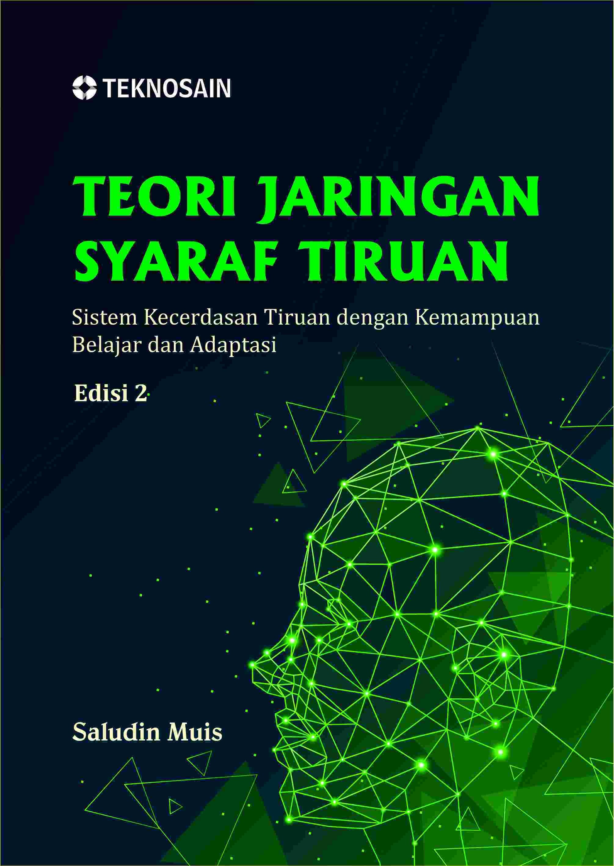 Teori Jaringan Syaraf Tiruan Edisi 2; Sistem Kecerdasan Tiruan dengan Kemampuan Belajar dan Adaptasi