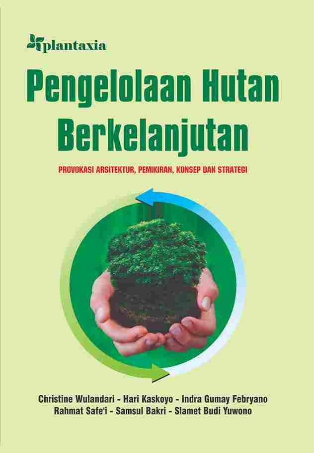 Pengelolaan Hutan Berkelanjutan; Provokasi Arsitektur Pemikiran Konsep dan Strategi