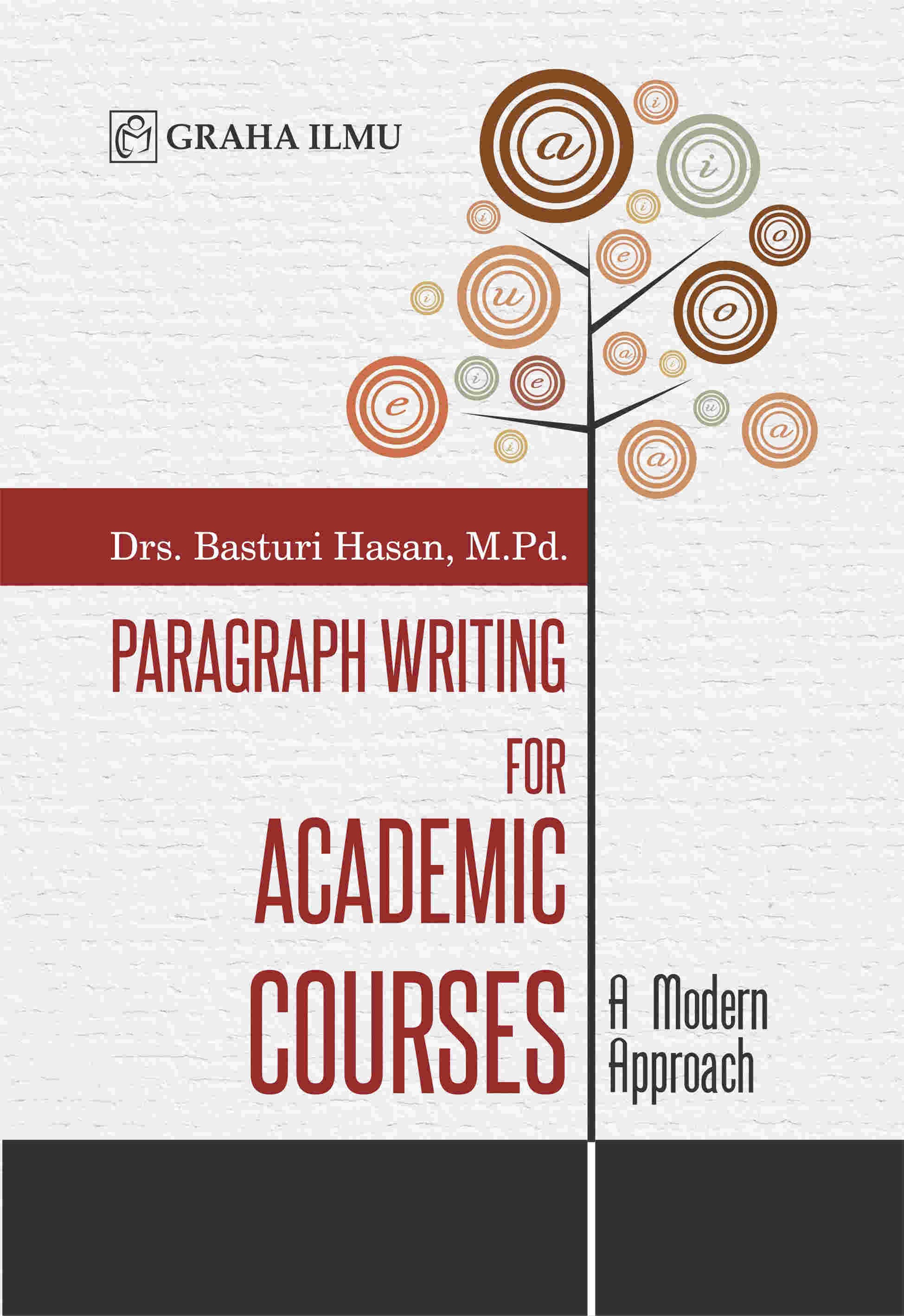Paragraph Writing for Academic Courses; A Modern Approach