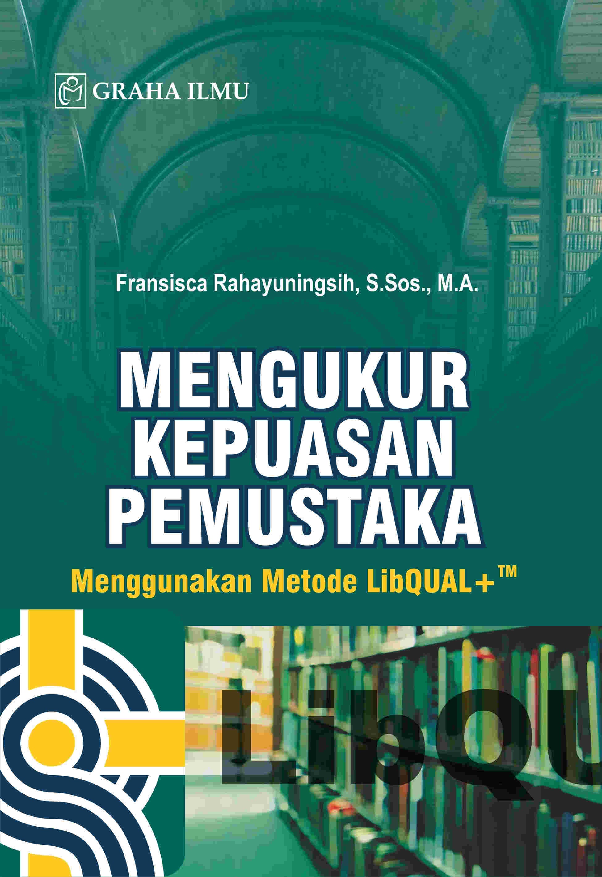 Mengukur Kepuasan Pemustaka; Menggunakan Metode LibQUAL+TM