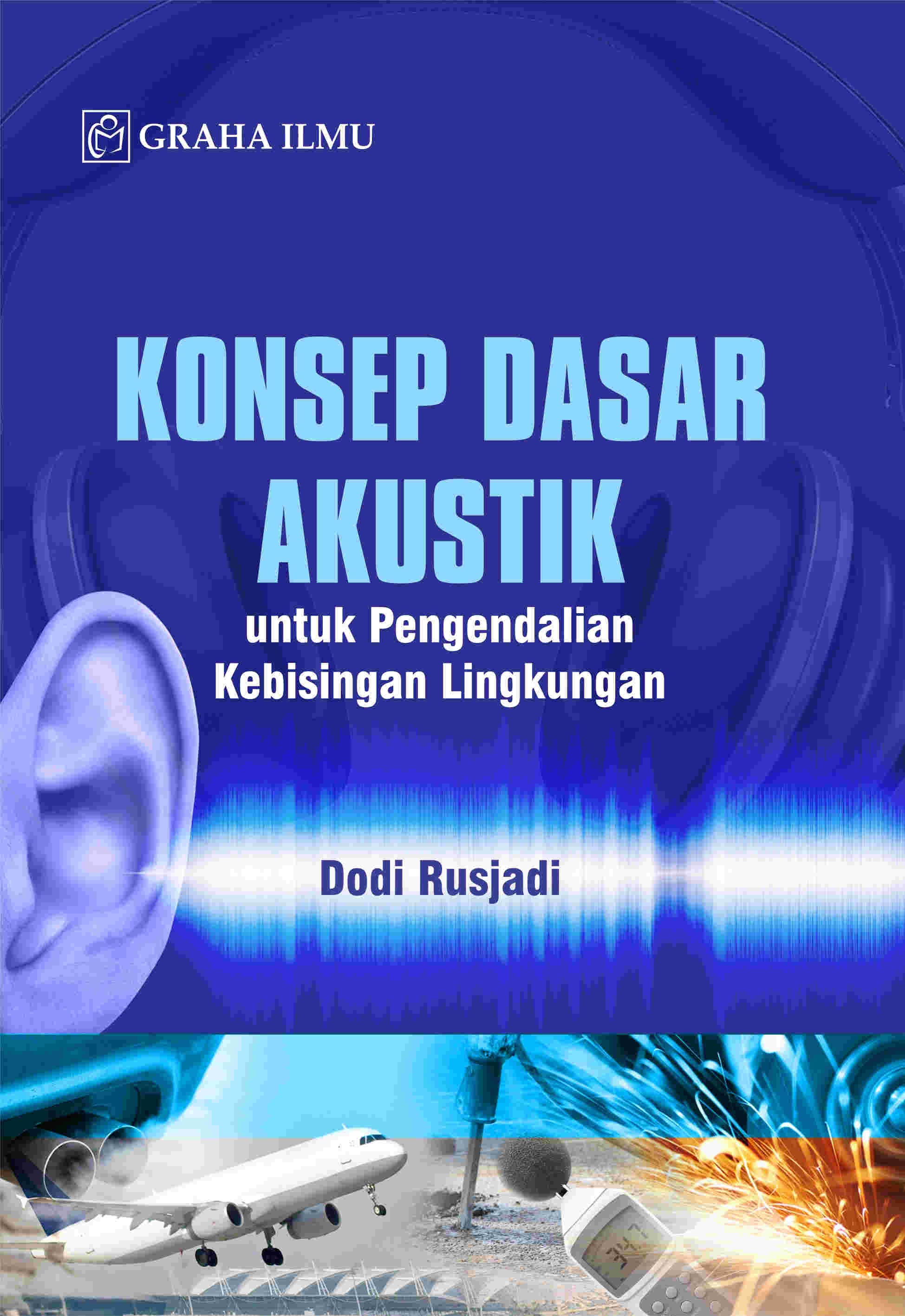 Konsep Dasar Akustik; untuk Pengendalian Kebisingan Lingkungan