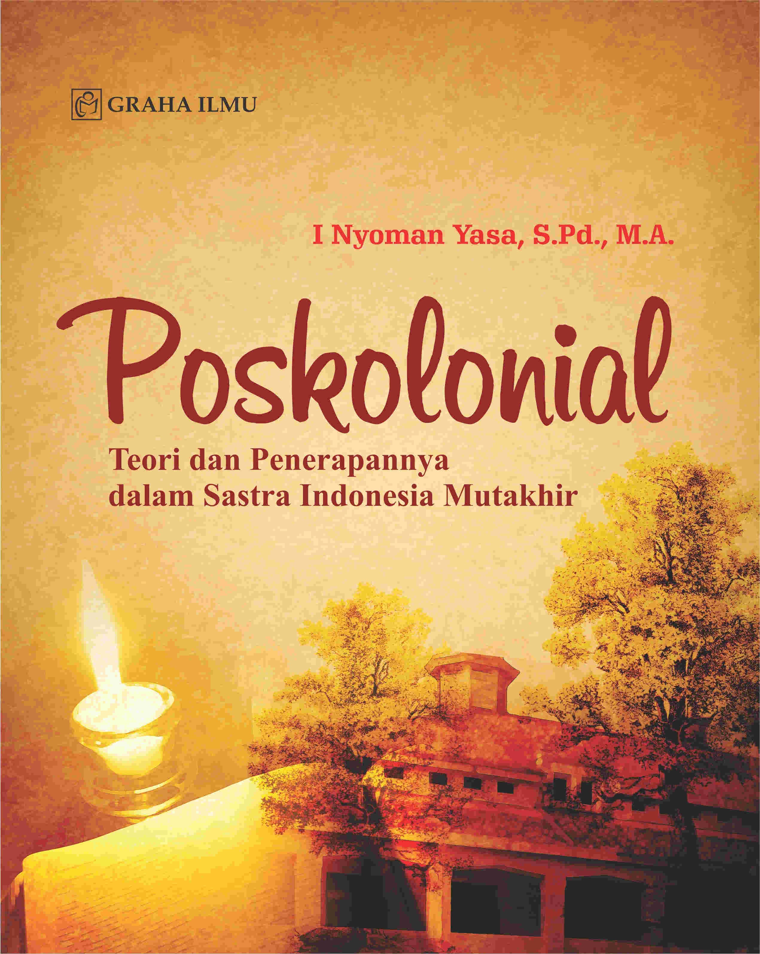 Poskolonial; Teori dan Penerapannya Dalam Sastra Indonesia Mutakhir
