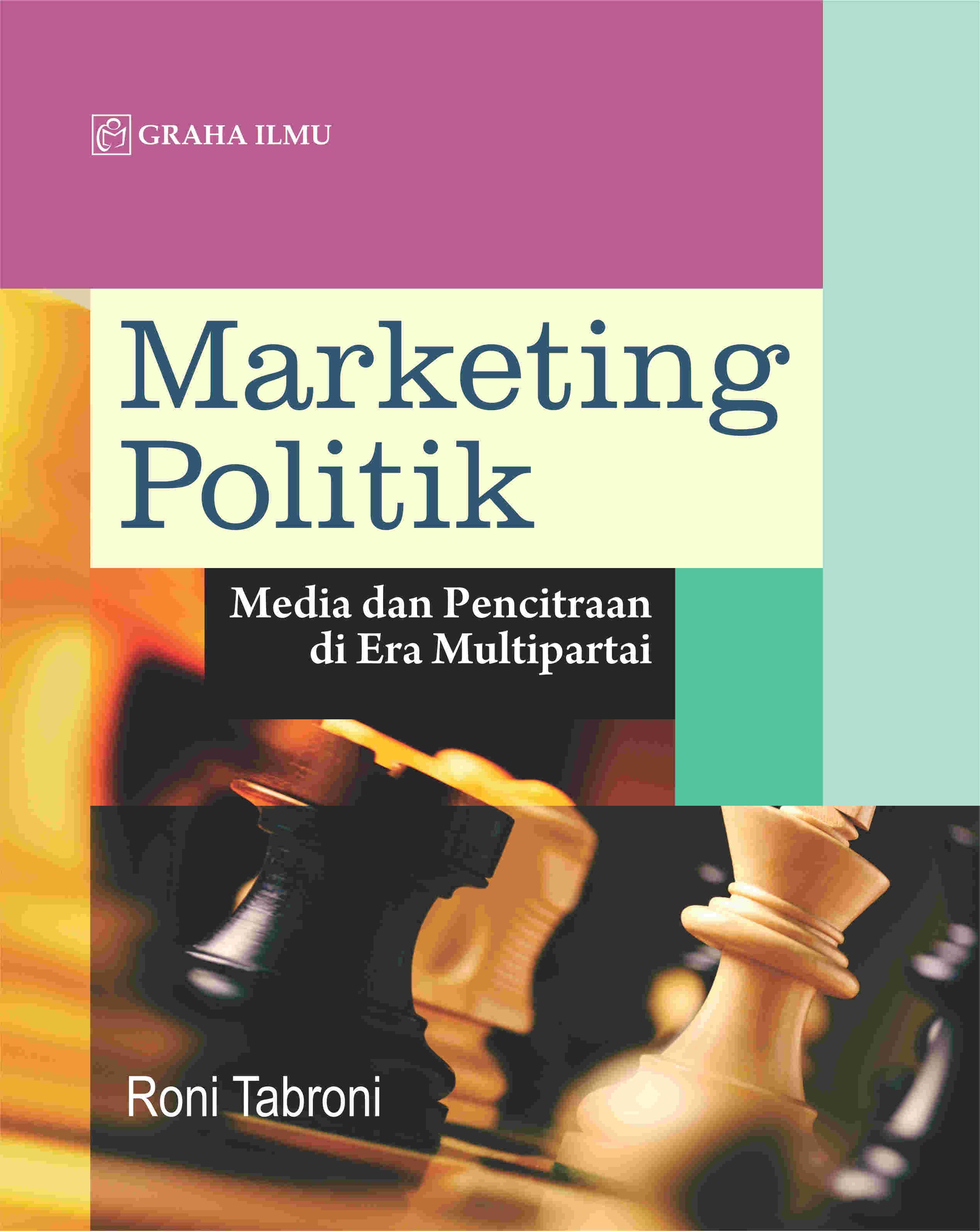 Marketing Politik; Media dan Pencitraan di Era Multipartai