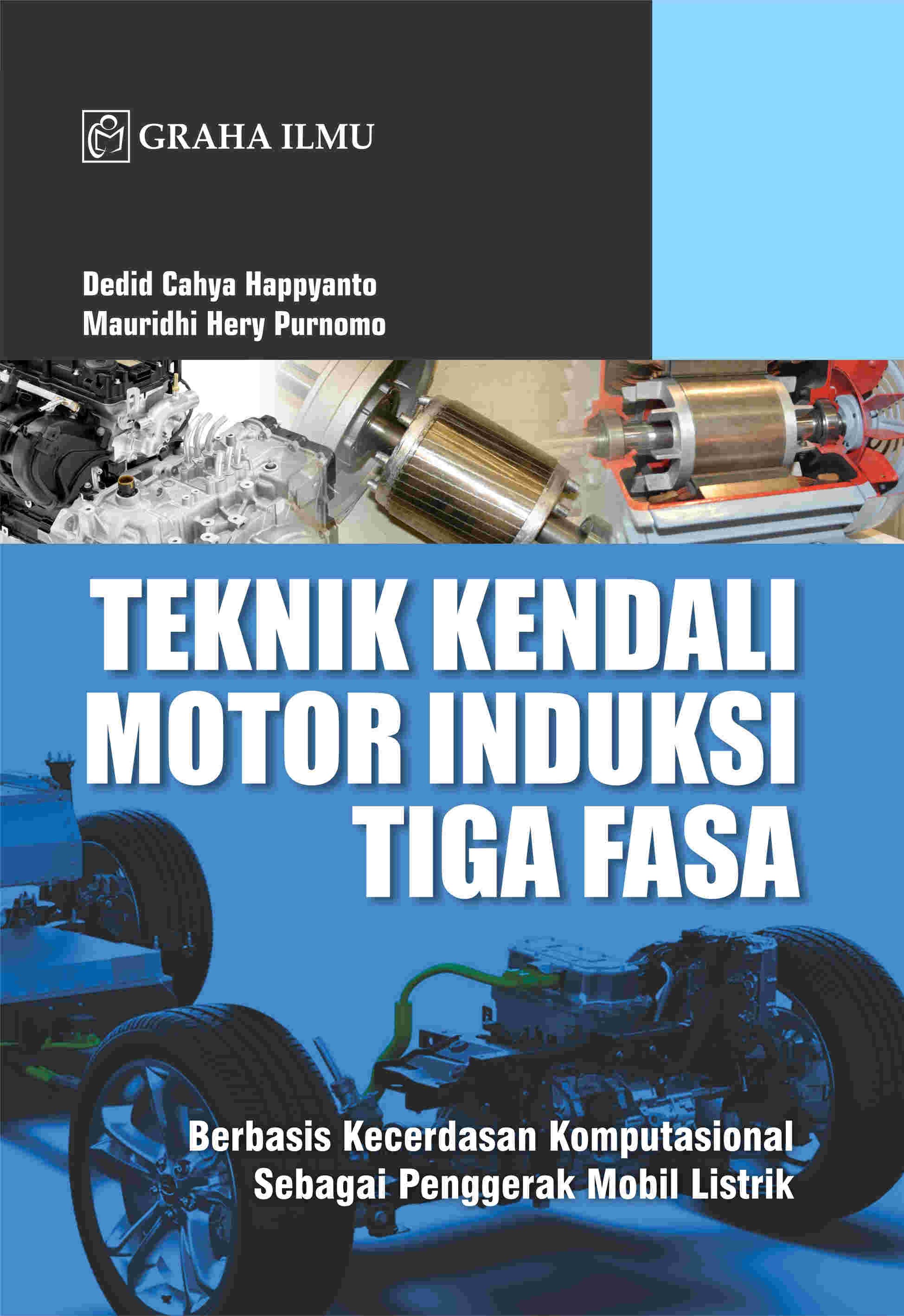 Teknik Kendali Motor Induksi Tiga Fasa; Berbasis Kecerdasan Komputasional Sebagai Penggerak Mobil Listrik